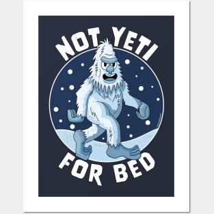 Not Yeti For Bed Pajamas - Not Ready For Bed Funny Yeti Posters and Art